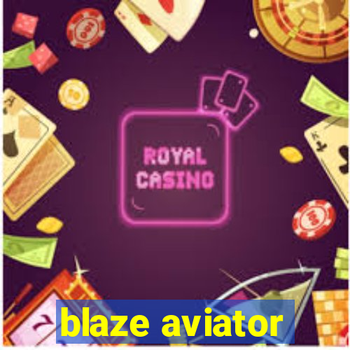 blaze aviator